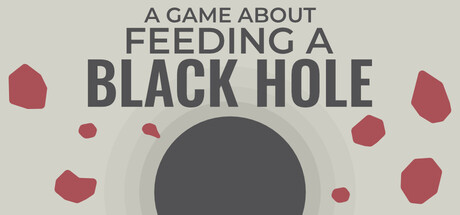 关于喂养黑洞的游戏|A Game About Feeding A Black Hole|Build23513631-萌芽游戏